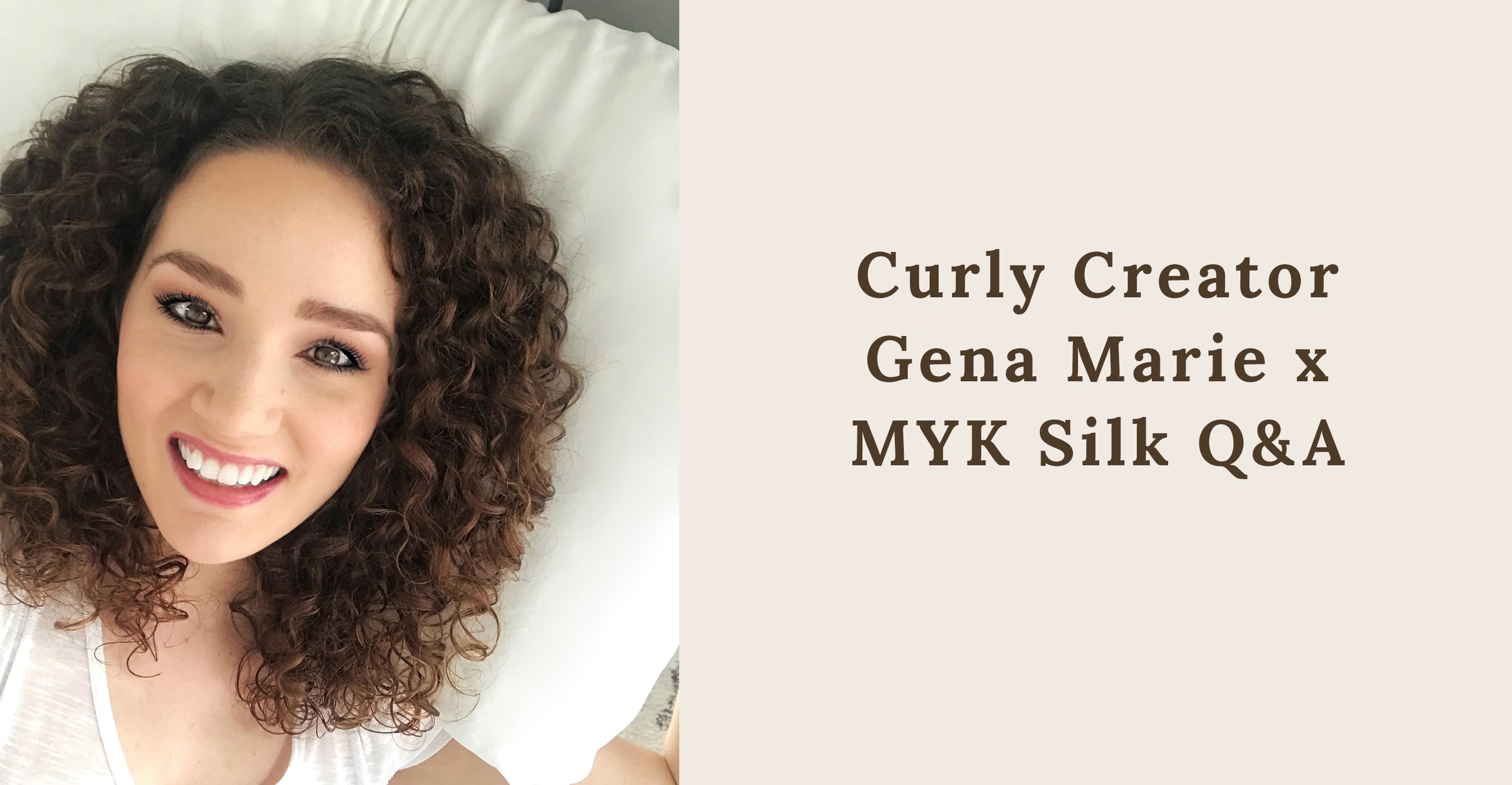 Curly Creator Gena Marie x MYK Silk Q&A