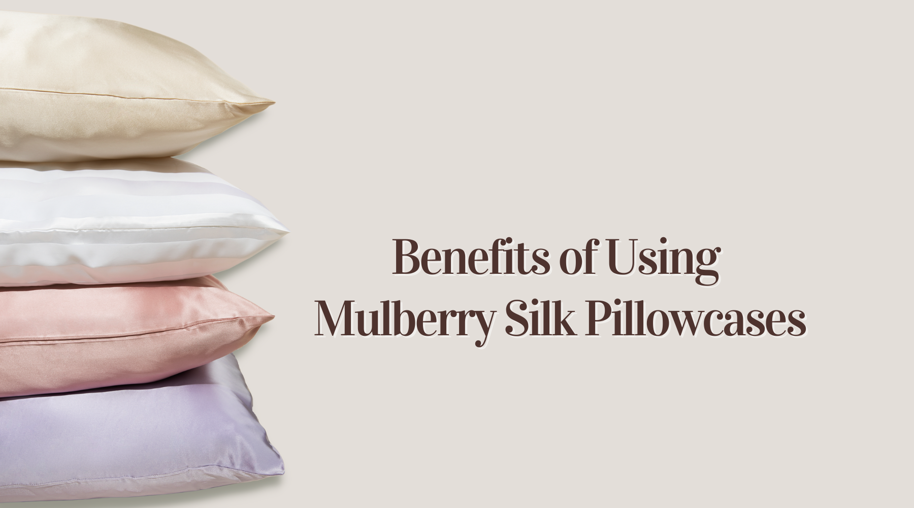 What are the benefits of using mulberry silk pillowcases?