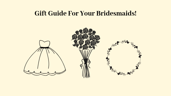 Gift Guide For Your Bridesmaids!